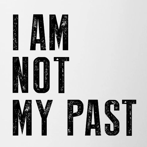 I AM NOT MY PAST (Black Type) Affirmation Tee