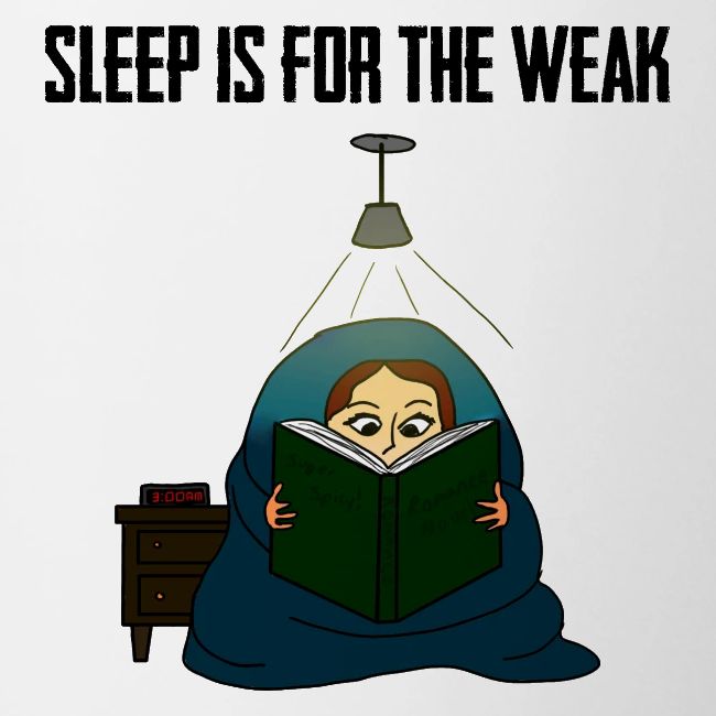 Sleep is for the Weak