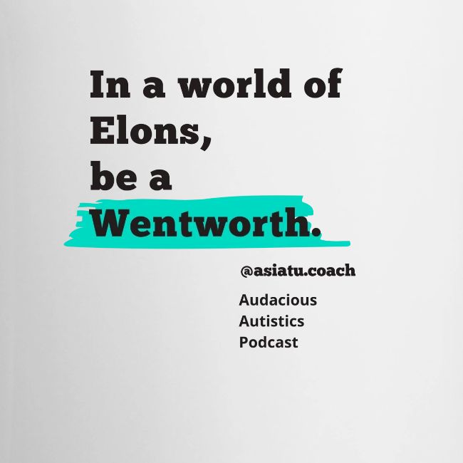 In A worlD Of elons be a Wentworth