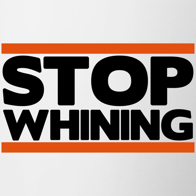 Stop Whining