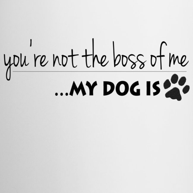 My Dog is the Boss