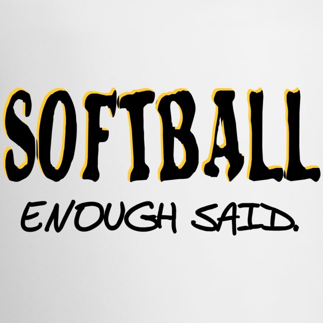 Softball Enough Said