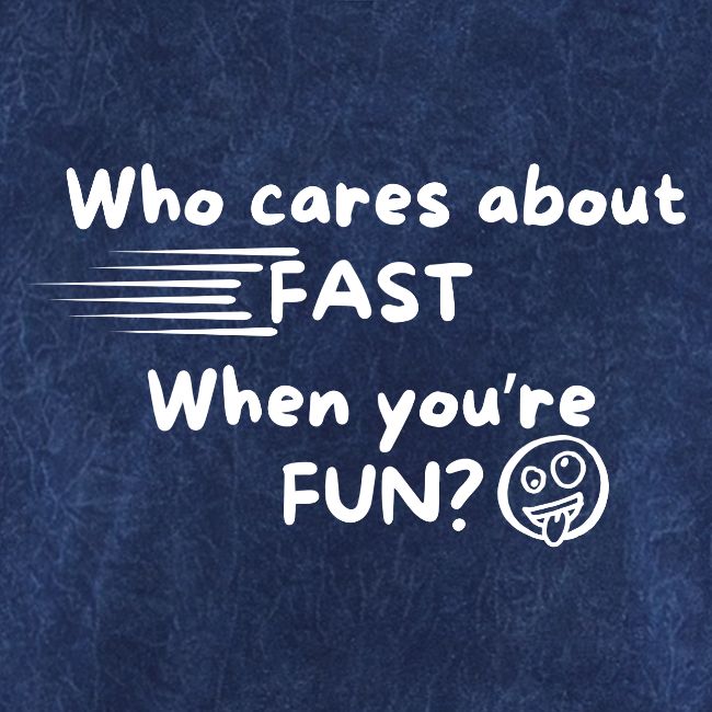 Who cares about fast?