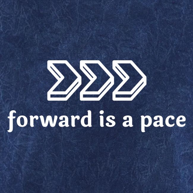 Forward is a Pace - White