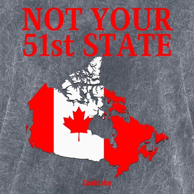 Canada Is Not Your 51st State - Canada Map Flag