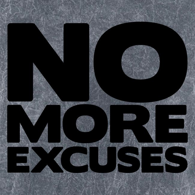 No More Excuses