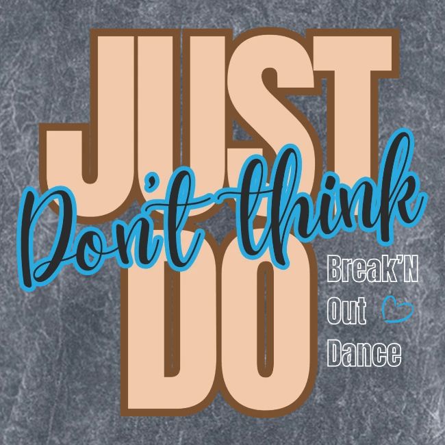 Don't Think Just Do