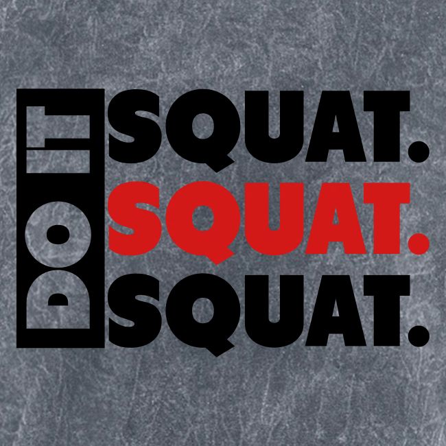 Do It. Squat.Squat.Squat