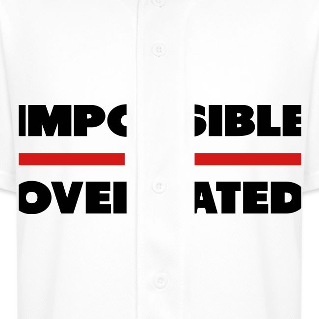 Impossible Is Overrated