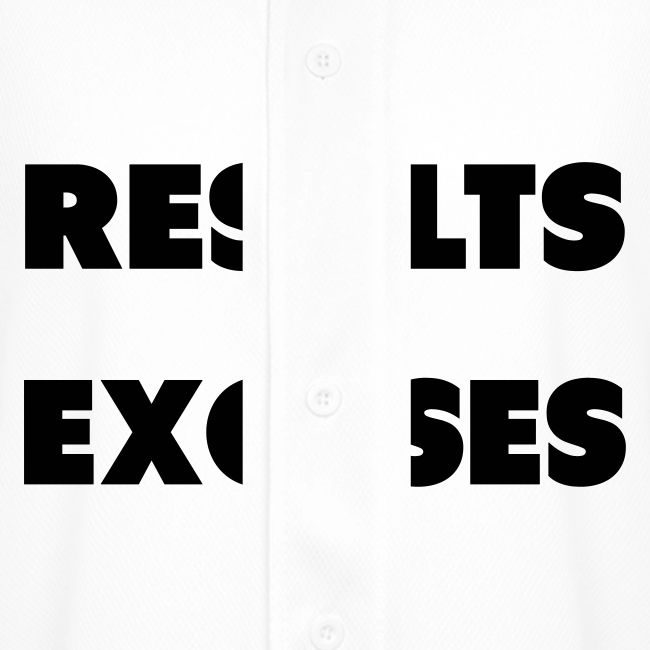 Results Or Excuses