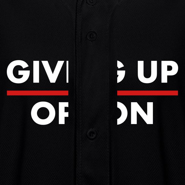 Giving Up is no Option