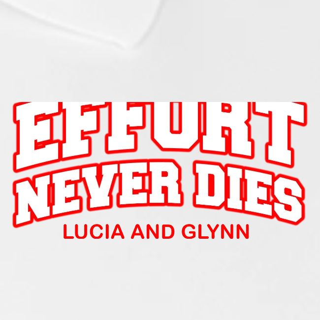 Effort Never Dies