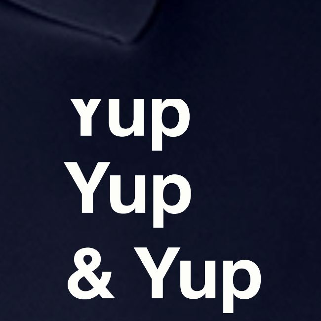 Yup, Yup, Yup & Yup