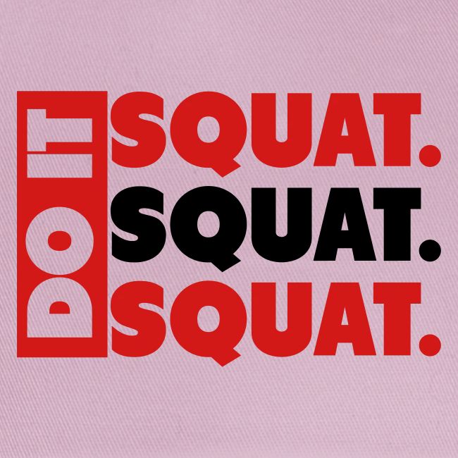 Do It. Squat.Squat.Squat