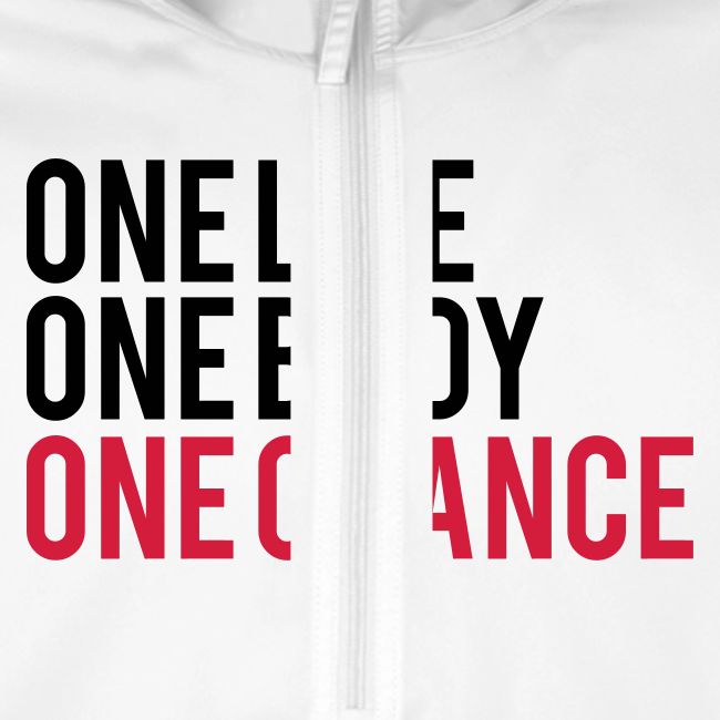 One Life One Body One Chance