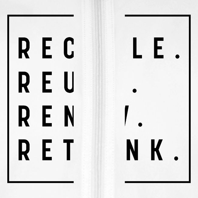 RECYCLE REUSE RENEW RETHINK