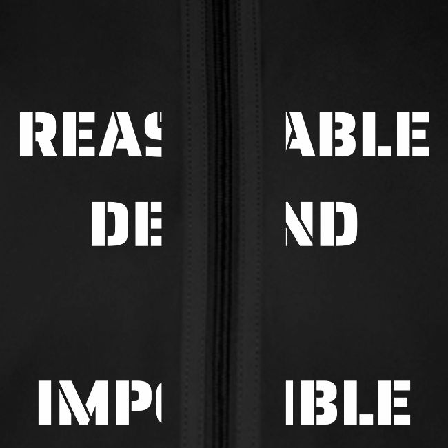 BE REASONABLE DEMAND THE IMPOSSIBLE (white font)