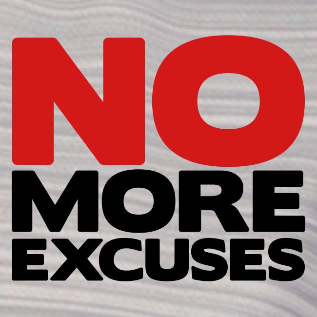 No More Excuses