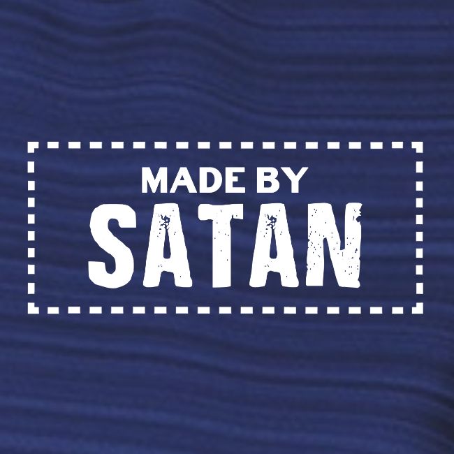 Made by SATAN