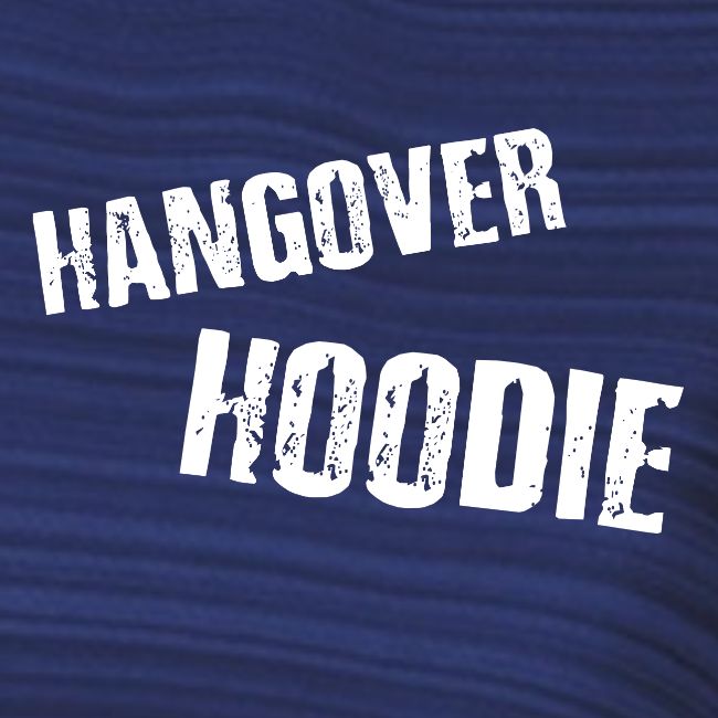 Hangover Hoodie