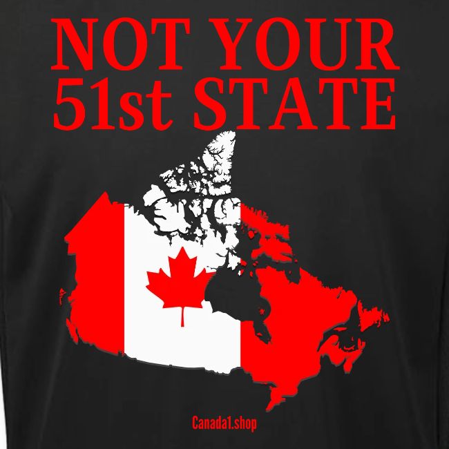 Canada Is Not Your 51st State - Canada Map Flag