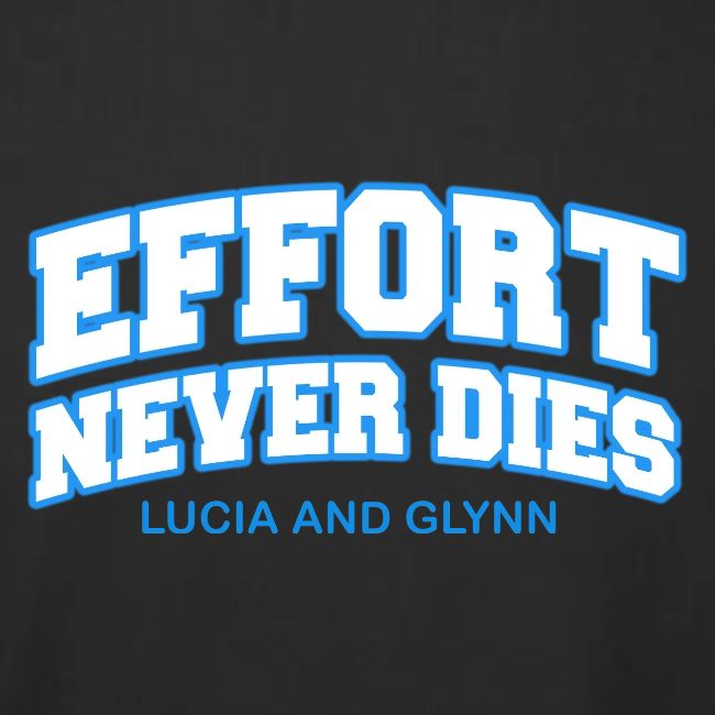 Effort Never Dies