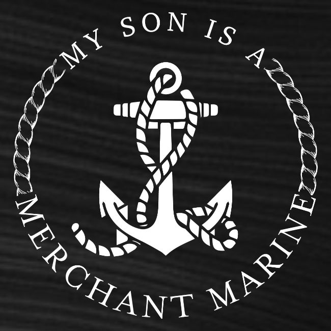 MY SON IS A MERCHANT MARINE