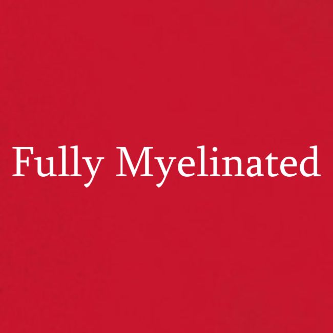 Fully Myelinated
