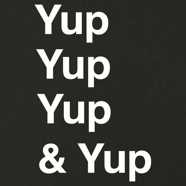 Yup, Yup, Yup & Yup