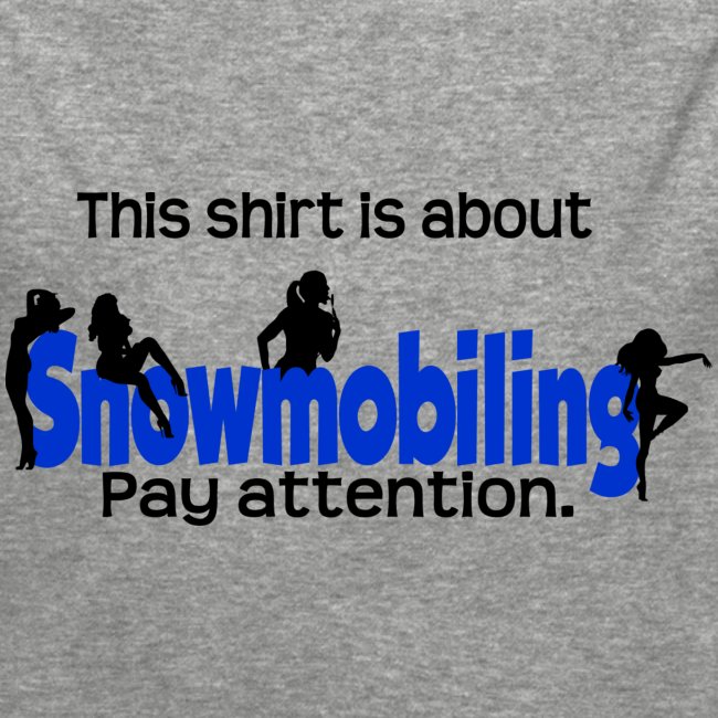 This Shirt is About Snowmobiles