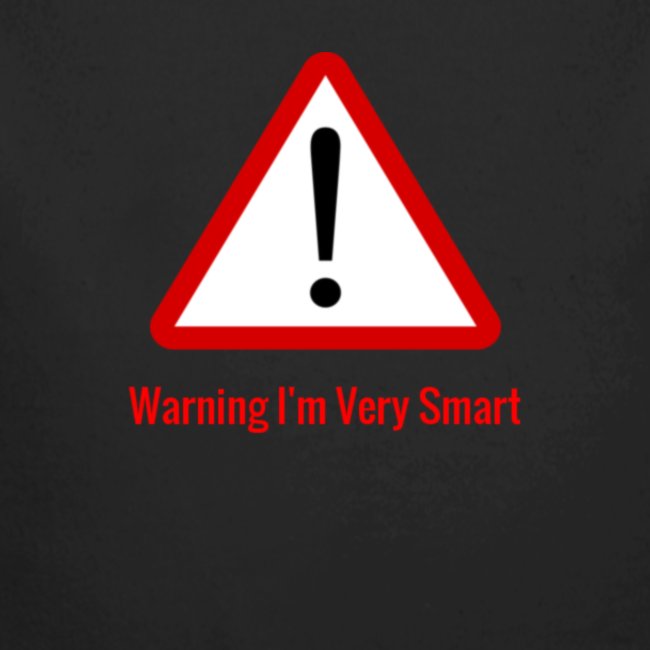Warning I m Very Smart