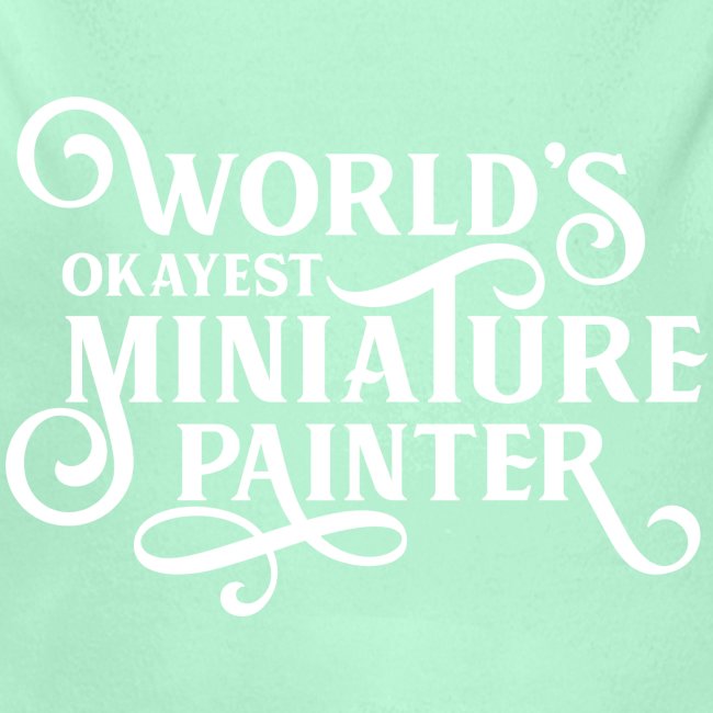 World's Okayest Miniature Painter