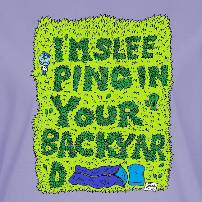 I'm sleeping in your backyard