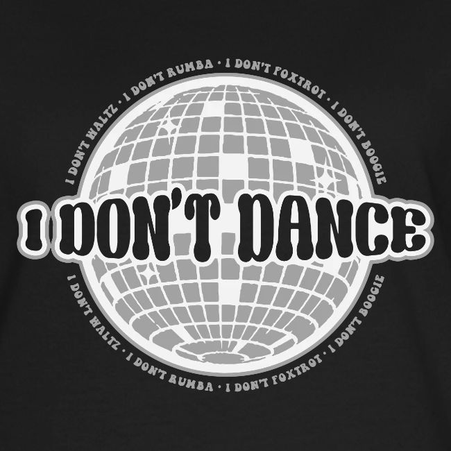 I Don't Dance!