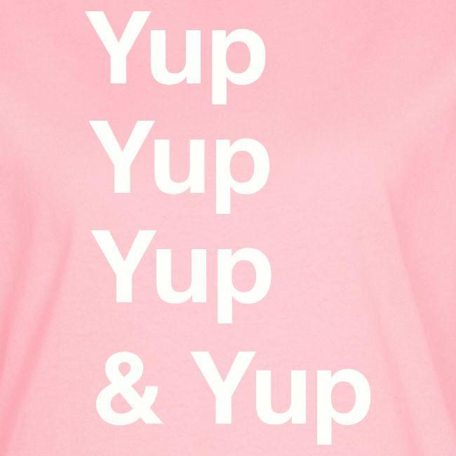 Yup, Yup, Yup & Yup