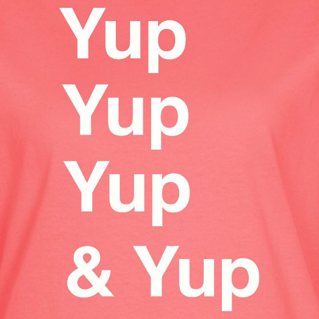 Yup, Yup, Yup & Yup