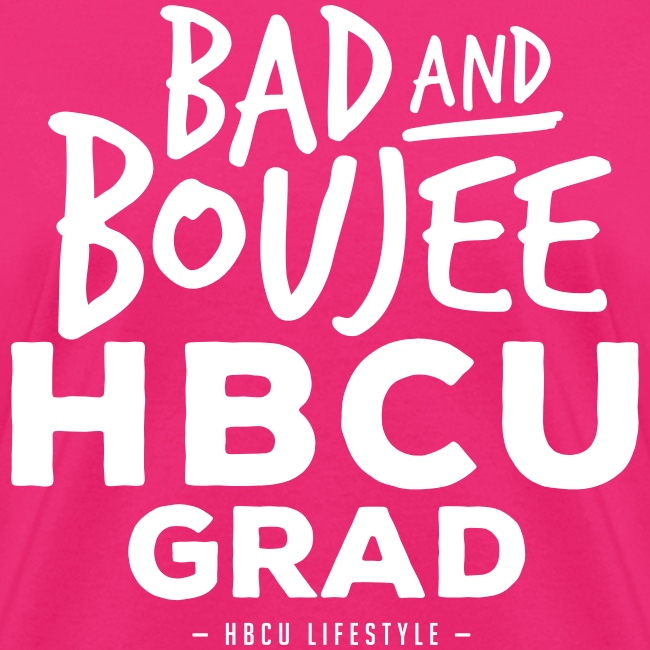 Bad and Boujee HBCU Grad