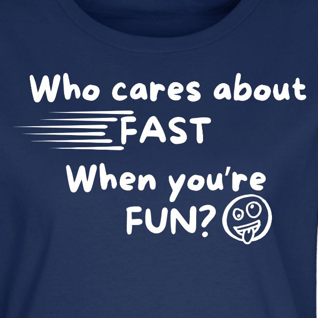 Who cares about fast?