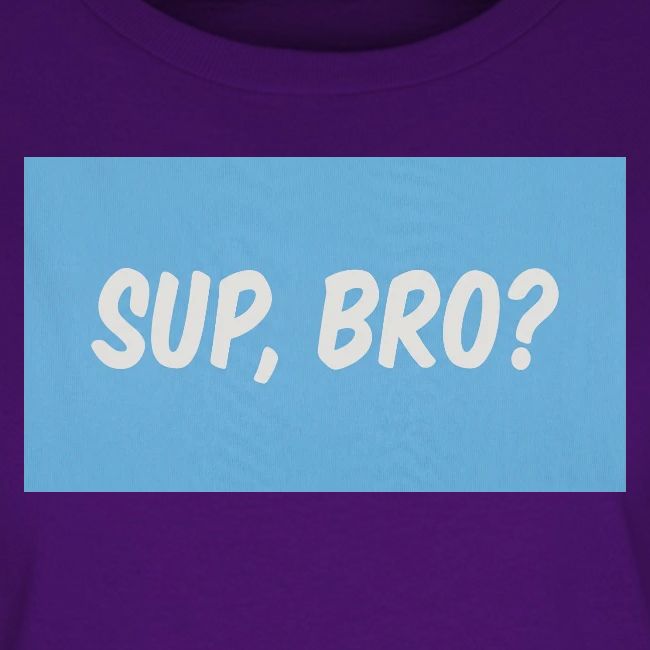 sup bro tee #2