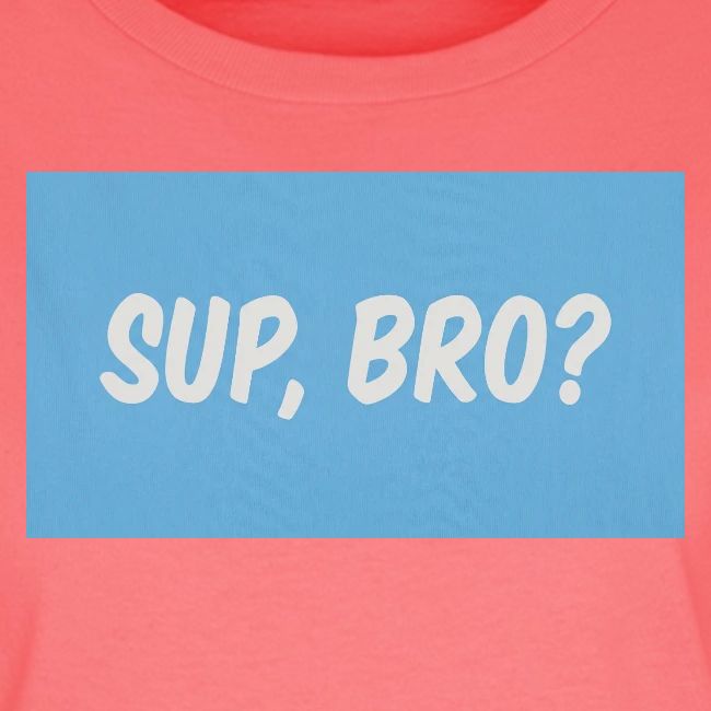 sup bro tee #2