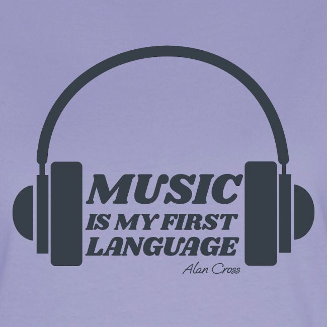 Music is my first language