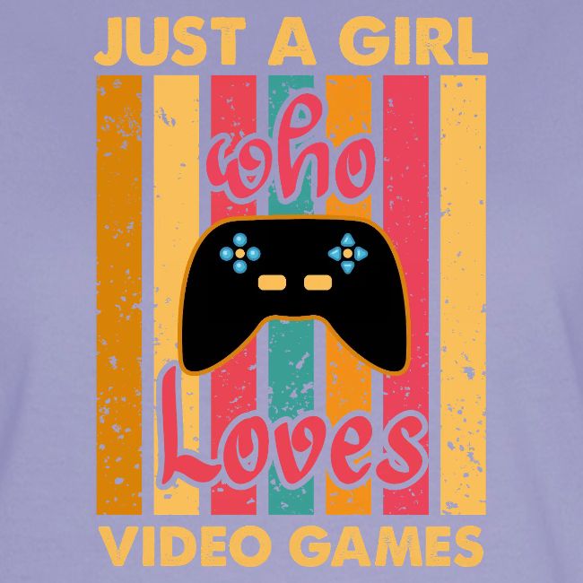 Just A Girl Who Loves Video Games