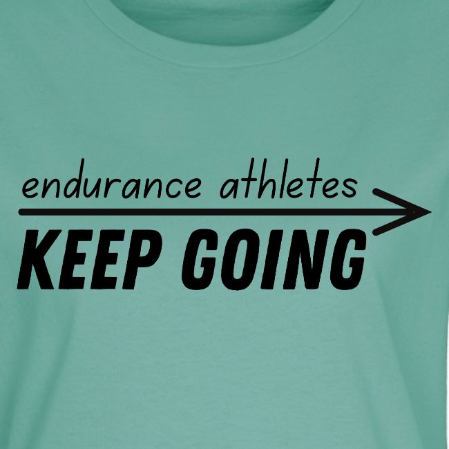 Endurance athletes KEEP GOING