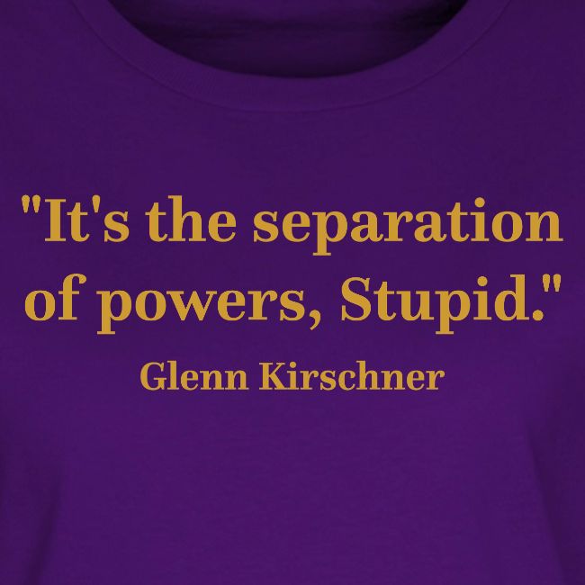 It's the Separation of Powers, Stupid.