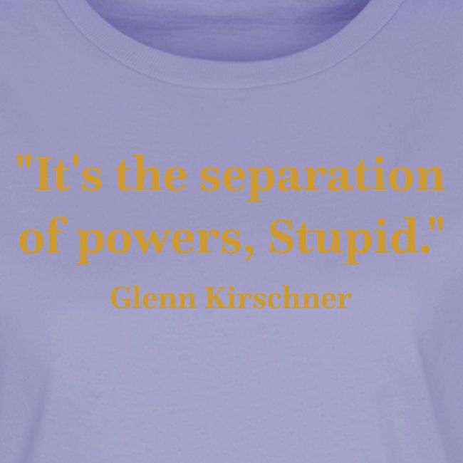It's the Separation of Powers, Stupid.