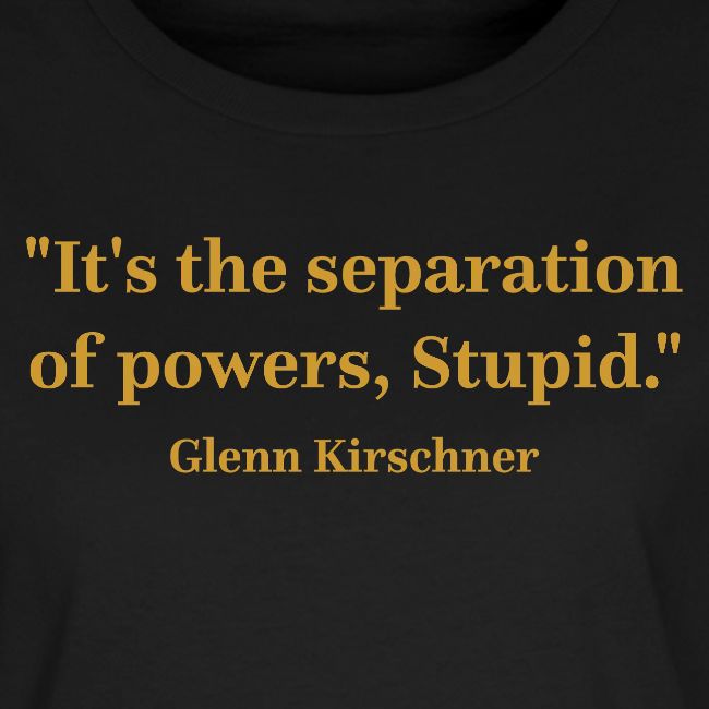 It's the Separation of Powers, Stupid.