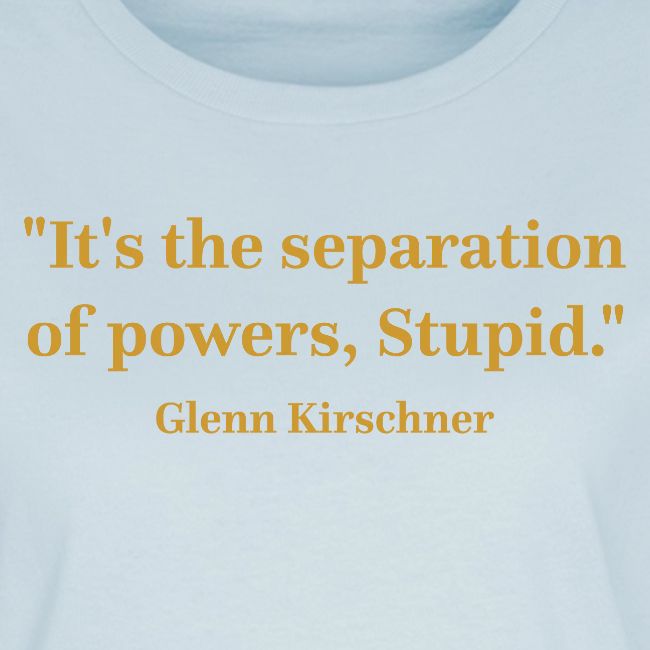 It's the Separation of Powers, Stupid.