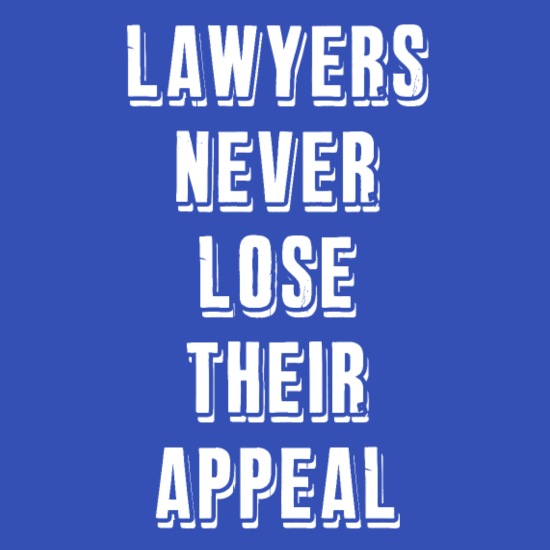 Lawyers Never Lose Their Appeal Funny Lawyer' Women's T-Shirt | Spreadshirt
