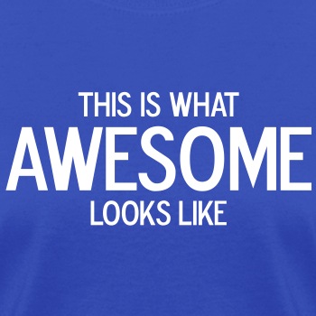This is what awesome looks like - T-shirt for women