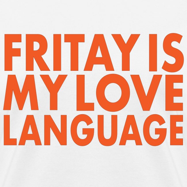 FRITAY IS MY LOVE LANGUAGE